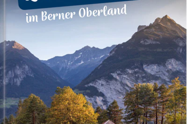 Perlen der Landschaft im Berner Oberland